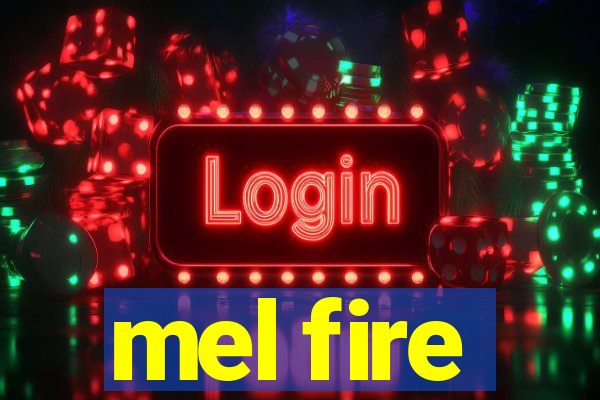 mel fire