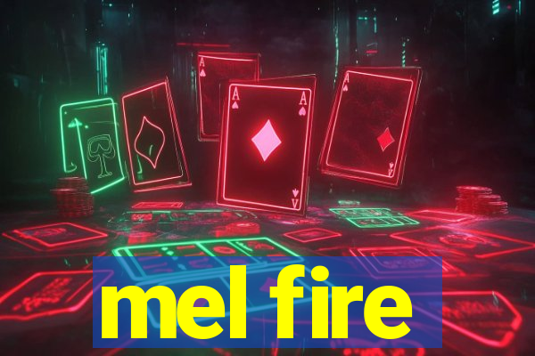 mel fire