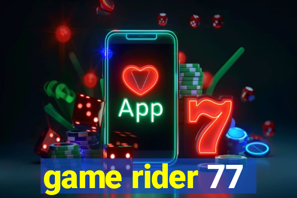 game rider 77