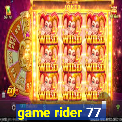 game rider 77