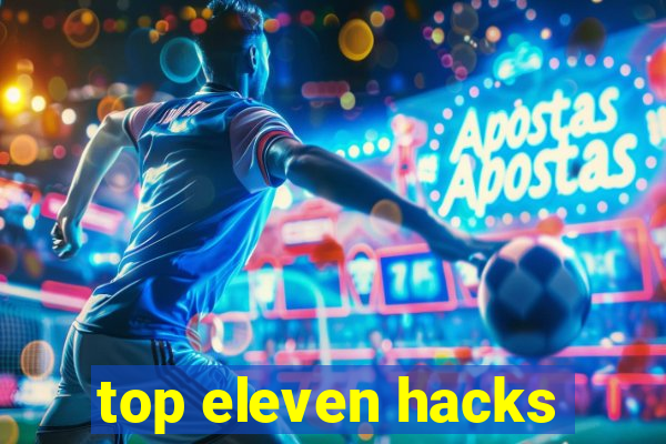 top eleven hacks