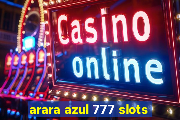 arara azul 777 slots