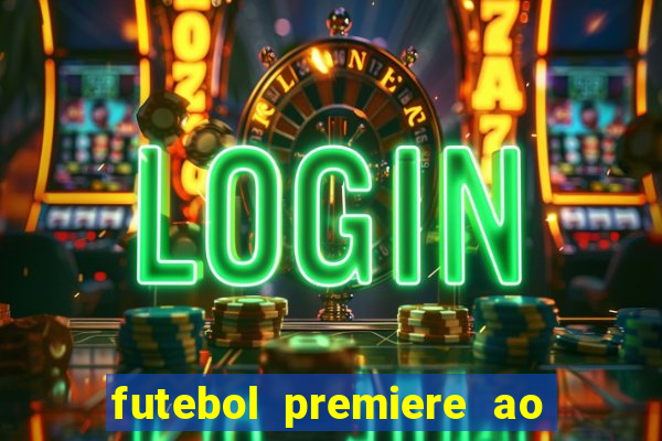 futebol premiere ao vivo gratis