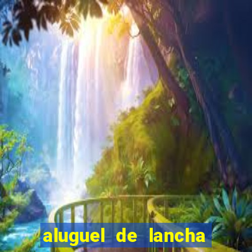 aluguel de lancha porto alegre