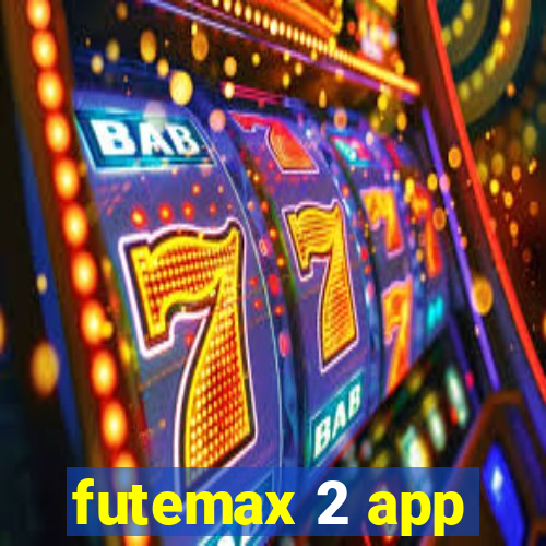 futemax 2 app