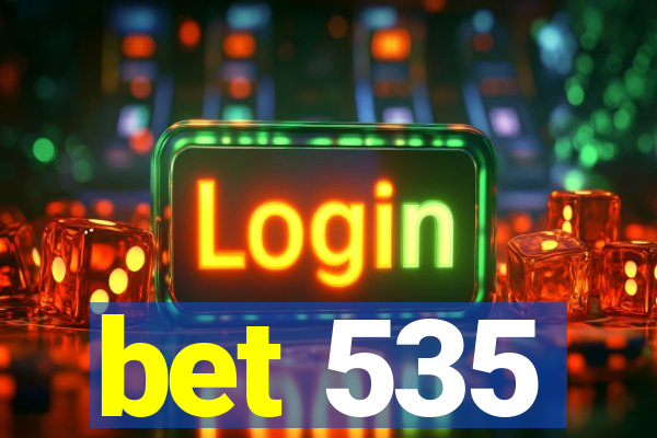 bet 535