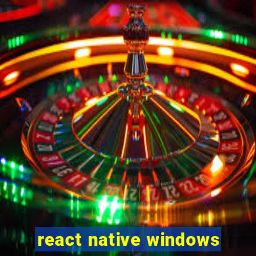 react native windows