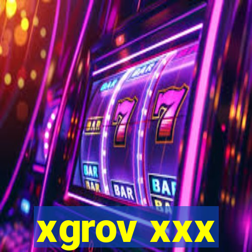 xgrov xxx