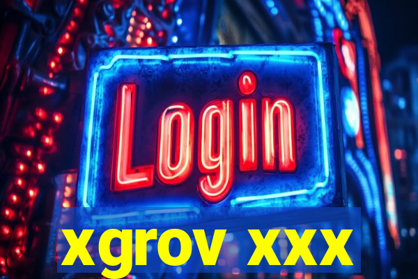 xgrov xxx