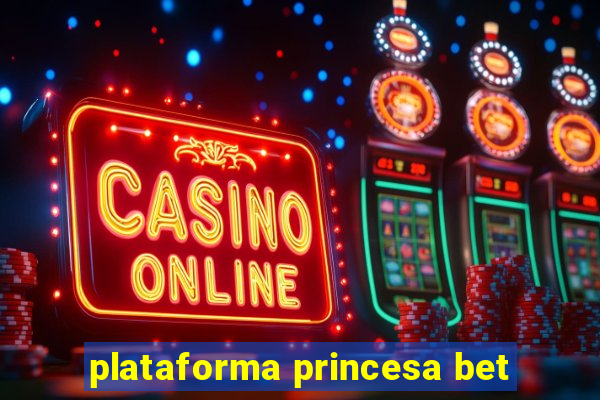 plataforma princesa bet