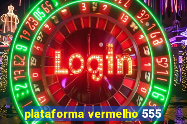 plataforma vermelho 555