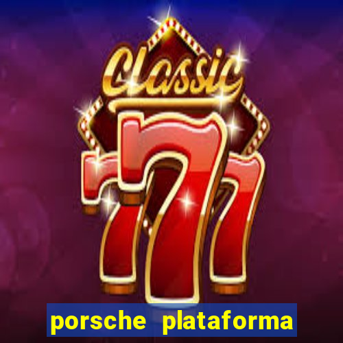 porsche plataforma de jogos