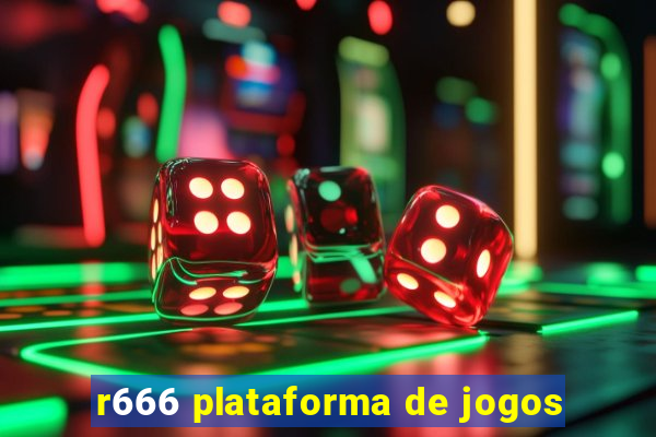 r666 plataforma de jogos