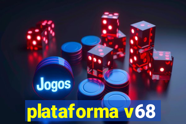 plataforma v68