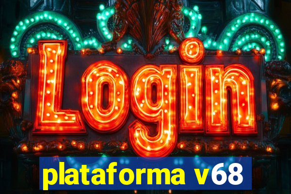 plataforma v68