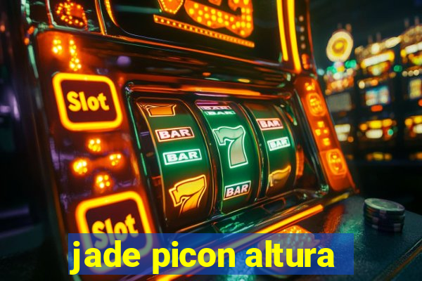 jade picon altura