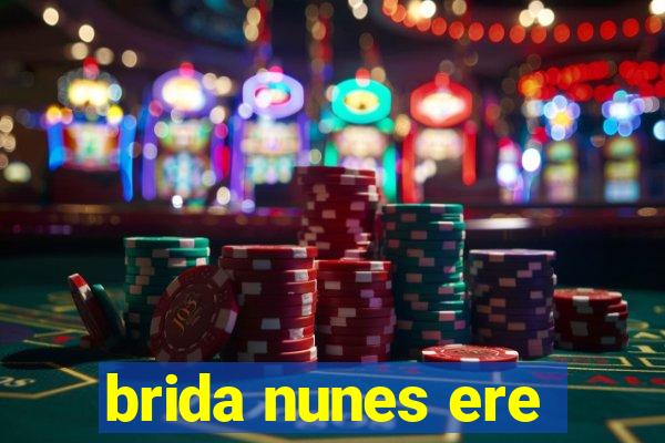 brida nunes ere