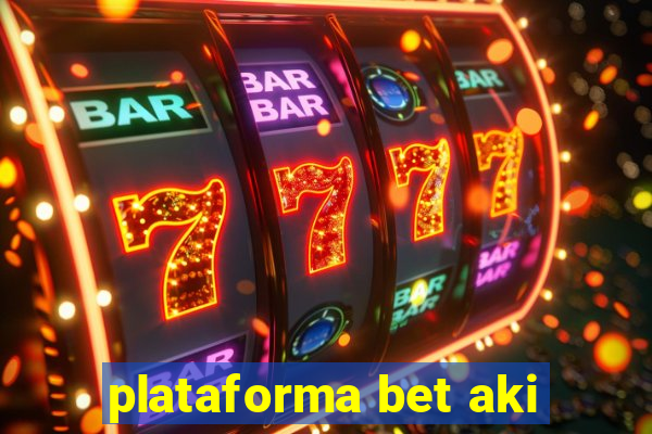 plataforma bet aki