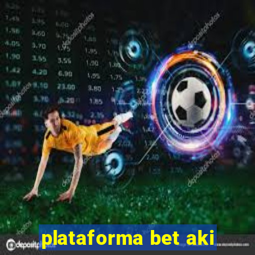 plataforma bet aki