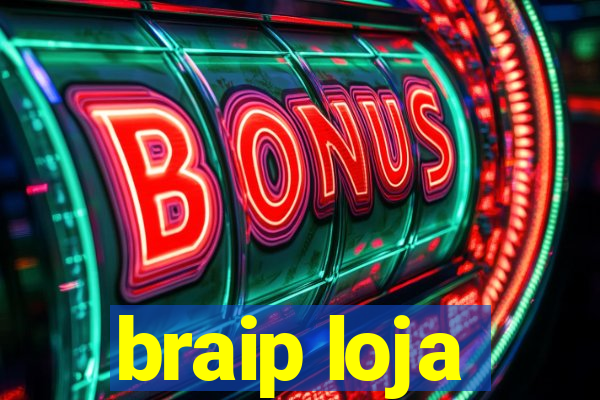 braip loja