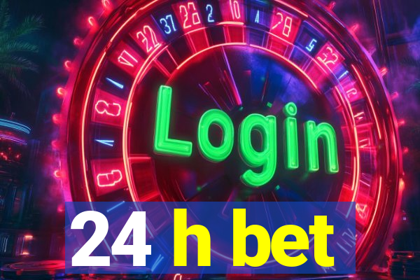 24 h bet