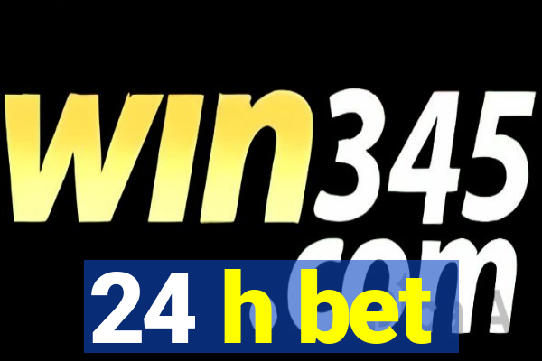 24 h bet