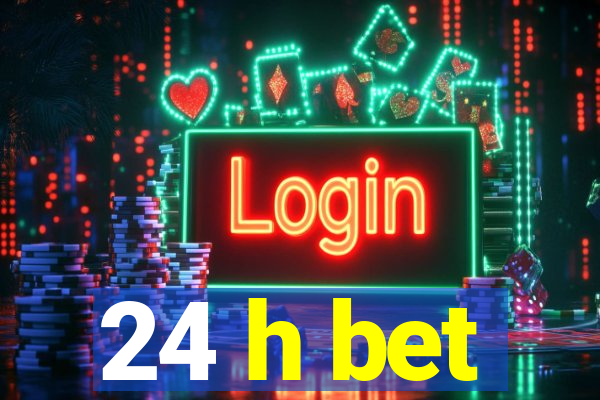 24 h bet