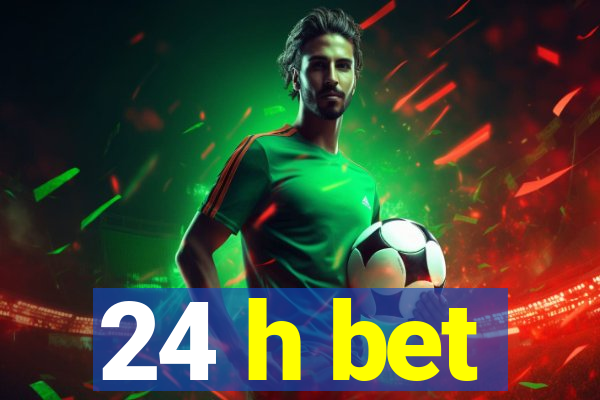 24 h bet