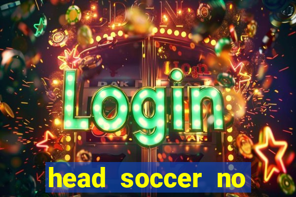 head soccer no click jogos