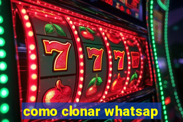 como clonar whatsap