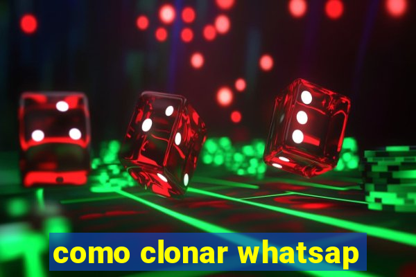 como clonar whatsap