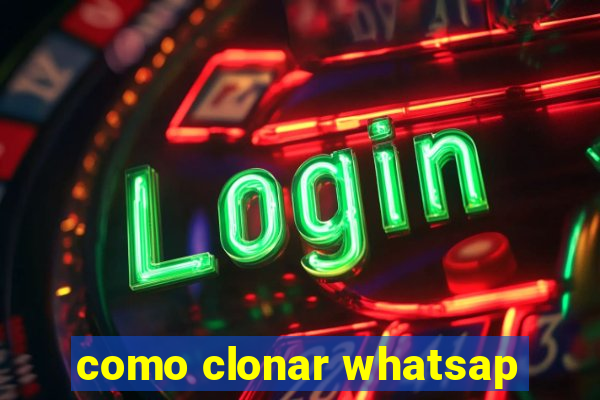 como clonar whatsap