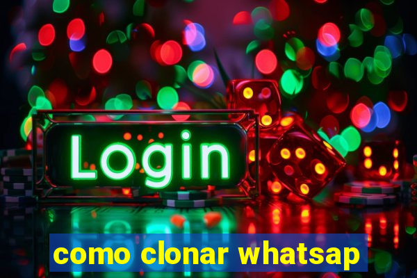 como clonar whatsap