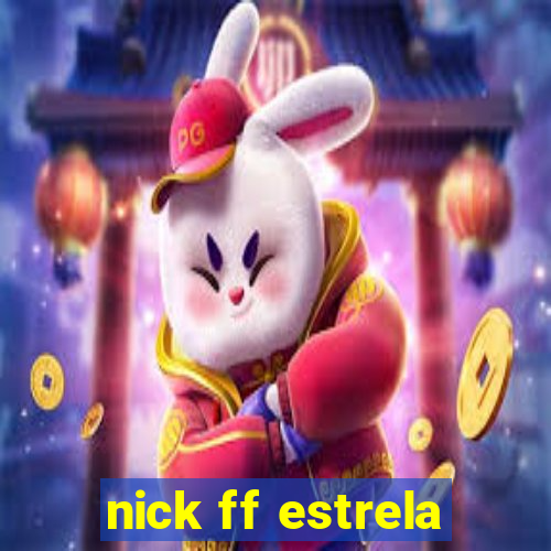 nick ff estrela