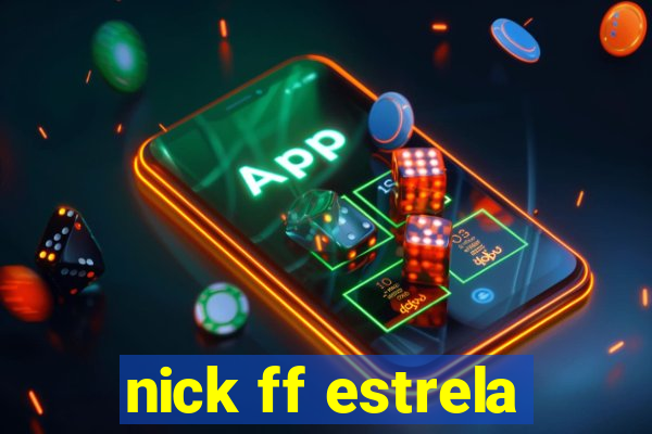 nick ff estrela