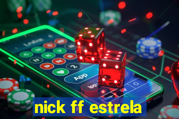 nick ff estrela