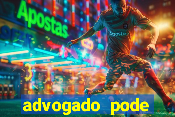 advogado pode patrocinar time de futebol