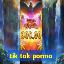 tik tok pormo