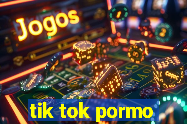 tik tok pormo