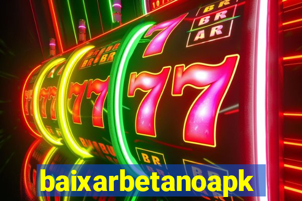 baixarbetanoapk