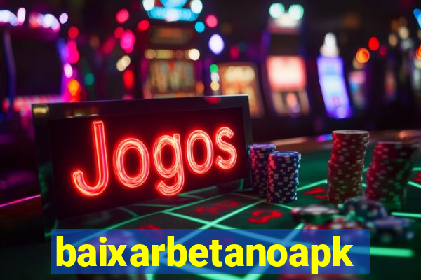 baixarbetanoapk