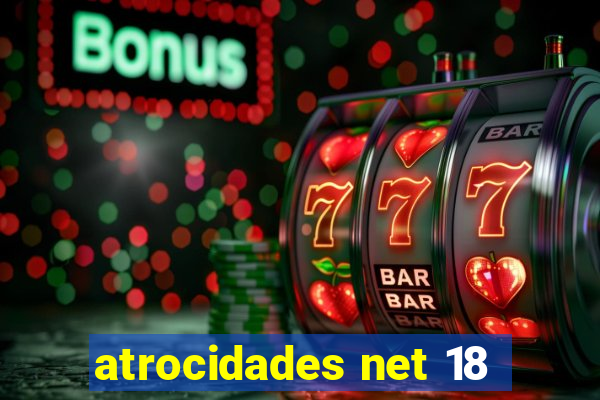 atrocidades net 18