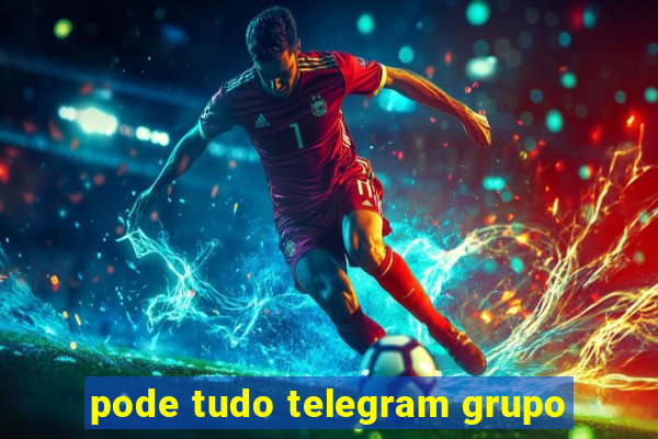 pode tudo telegram grupo