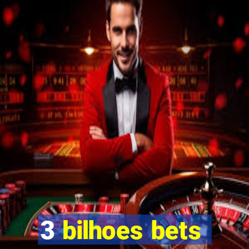 3 bilhoes bets