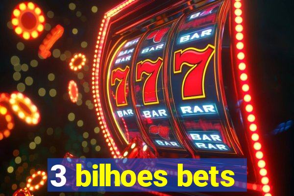 3 bilhoes bets