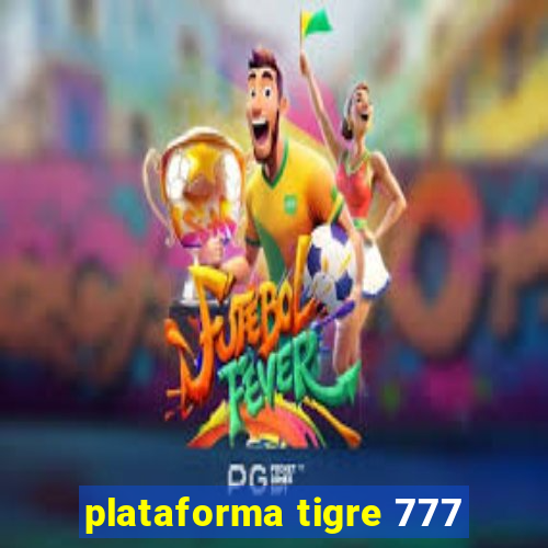 plataforma tigre 777