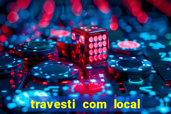 travesti com local porto seguro