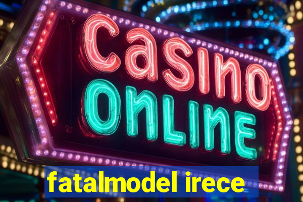 fatalmodel irece