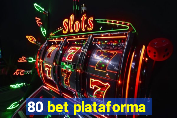 80 bet plataforma