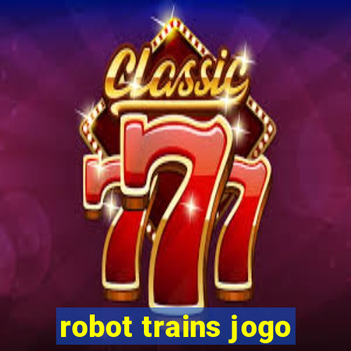 robot trains jogo